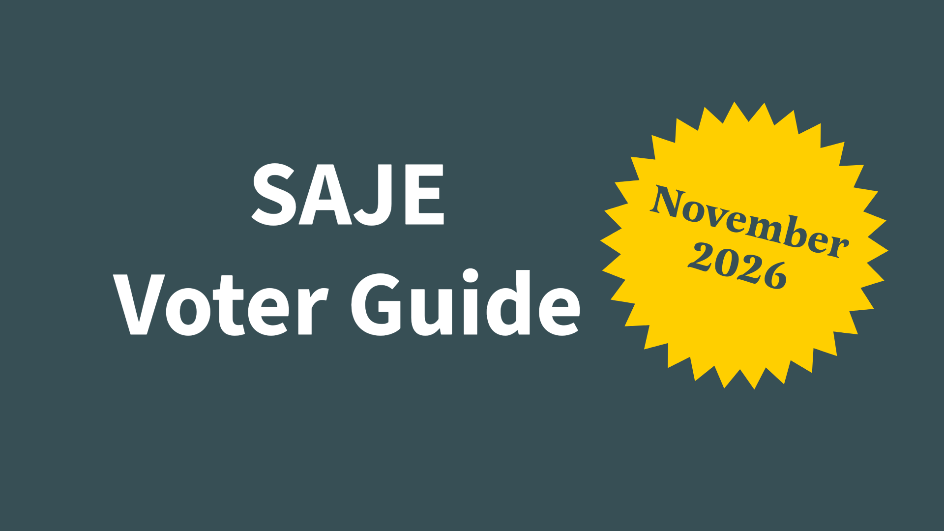 SAJE Voter Guide: November 2026 Edition